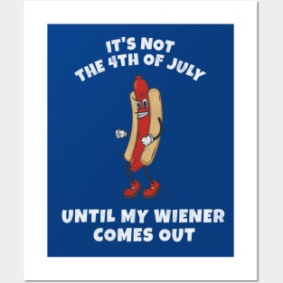 It's not the 4th of July until my wiener comes out Posters and Art